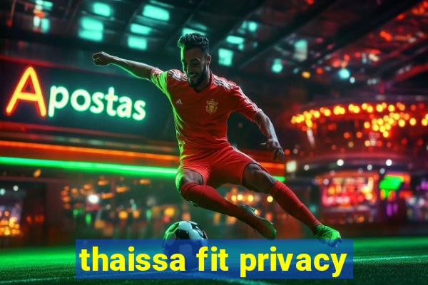 thaissa fit privacy